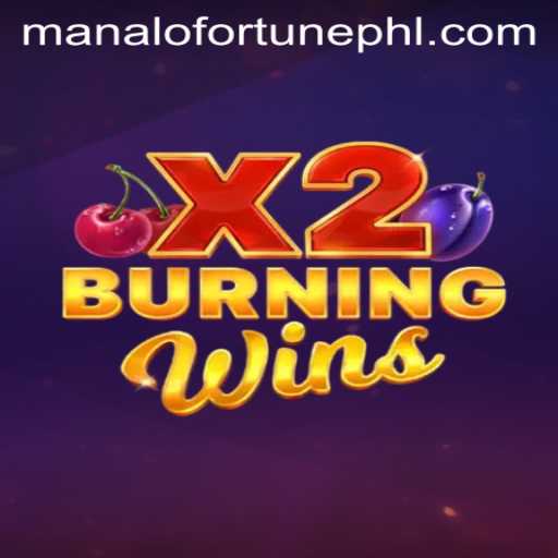 BurningWinsX2: Unveiling the Thrills of ManaloFortune