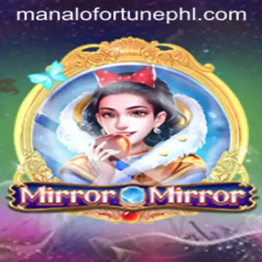 Dive into the Enchanting World of 'MirrorMirror' and Discover the ManaloFortune